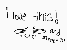 Drawn comment by -DIZZY-
"i love this! and Biper701"