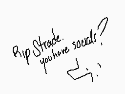 Drawn comment by Kitty
"Rip Strade. you have souls?"