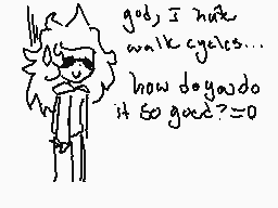 Drawn comment by PICKLE
"god, I hate walk cycles... how do you do it so good? =D"
