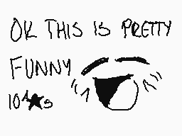 Drawn comment by strawberry
"OK THIS IS PRETTY FUNNY 1045"