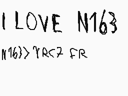 Drawn comment by Alfombra
"I LOVE N163 N(16)>7R<7FR"