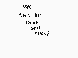 Drawn comment by Ford
"AVO This RP thing still open?"