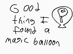 Drawn comment by ～*Mew*～
"Good thing I found a magic balloon"