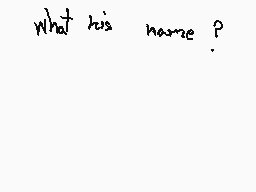 Drawn comment by king☆magic
"What his name?"