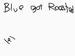 Drawn comment by P!kⒶf」y
"Blue got Roasted"