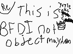 Drawn comment by rakel
"This is your cake BFDI not object mayhem"