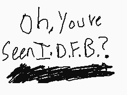 Drawn comment by rakel
"Oh, you've seen I.D.F.B.?"