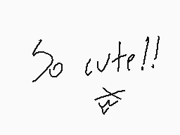 Drawn comment by Duolx
"So cute!!"
