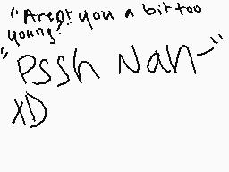 Drawn comment by Goatfc★er
""Argh! you a bit too young" "Pssh Nah-" "XD""