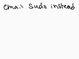 Drawn comment by crack★head
"Chai: Sudo instead"