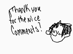 Drawn comment by ♪Foxtrot♪
"thank you for the nice comments?"