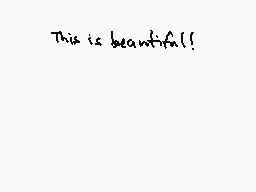 Drawn comment by Love♥
"This is beautiful!"