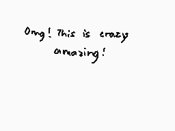 Drawn comment by Love♥
"Omg! This is crazy amazing!"