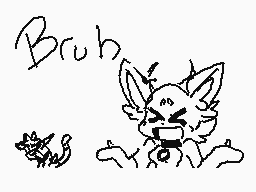 Drawn comment by Janie
"Broh"