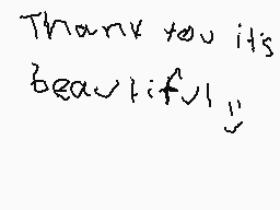 Drawn comment by sad jester
"Thank you its beautiful,""