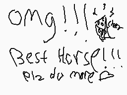Drawn comment by sunbu 😔
"OMG!!! Best Horse!!! plz do more 👍"