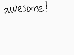 Drawn comment by AcidWolf
"awesome!"