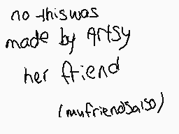 Drawn comment by °Aoi。ßora°
"no - this was made by Artsy her friend (imufriends159)"