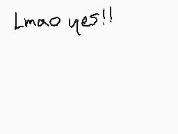 Drawn comment by XZ2Azurite
"Lmao yes!!"