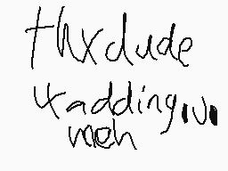 Drawn comment by Eee～Ⓐk™oワo
"thxclude kadding uo meh"