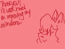Drawn comment by DSiStylus™
"Thankyou! I'll work hard on improving my animations."