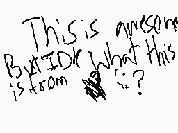 Drawn comment by Magpie※
"This is awesome. But I don't know what this is from."