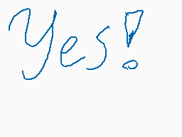 Drawn comment by Ognarat
"Yes!"