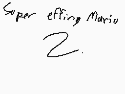 Drawn comment by ottohatena
"Super effing Mario 2."