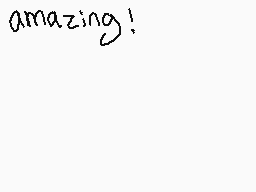 Drawn comment by dillbutt
"amazing!"