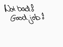 Drawn comment by KuriMi♥™
"Not bad! Good job!"