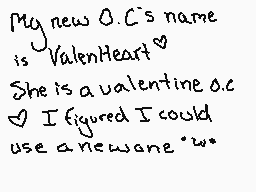 Drawn comment by FluxxDerp
"My new O.C.'s name is ValenHeart She is a valentine o.c. I figured I could use a newname "w""
