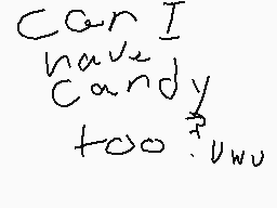 Drawn comment by Will
"Can I have candy too :^P UUU"