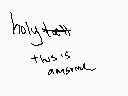 Drawn comment by The Dummy
"holy this is awesome"