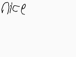 Drawn comment by Crazy Sans
"nice"