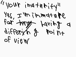 Drawn comment by Koma
""your immaturity" Yes, I'm immature for having a differing point of view"