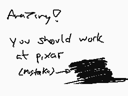 Drawn comment by MafiaDraws
"Amazing! you should work at pixar <mustache>"