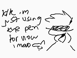 Drawn comment by MNA!
"ok, im just using the pen for now mano"