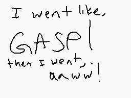 Drawn comment by ♣
"I went like, GASP! then I went, anww!"