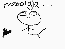 Drawn comment by Yesenia
"nostalgia..."
