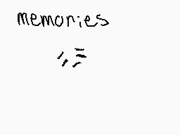 Drawn comment by LENA
"memories"