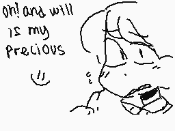 Drawn comment by MessedUp☔☁
"Oh! and will is my precious"