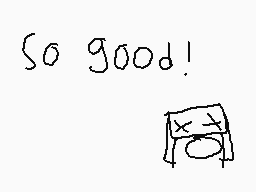Drawn comment by nate
"So good!"