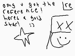 Drawn comment by nate
"omg u got the reference! here's a gold star! :))"