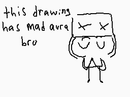 Drawn comment by nate
"this drawing has mad aura bro"