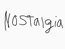 Drawn comment by iMaxi03
"Nostalgia"