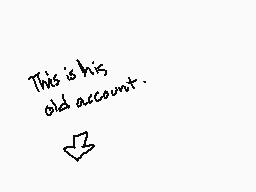 Drawn comment by 〒ⓇⒶⓍⓍ♠Alt
"This is his old account."