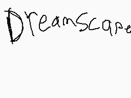 Drawn comment by Stickler
"DreamScape"