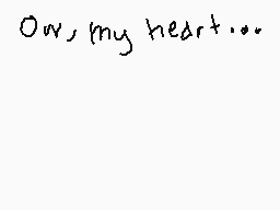 Drawn comment by ○Ace○
"Oh, my heart..."