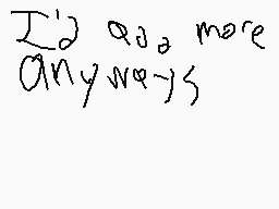 Drawn comment by Damian
"I'd add more anyway's"