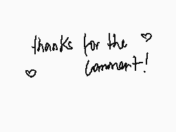 Drawn comment by ovvyie😔
"thanks for the comment!"